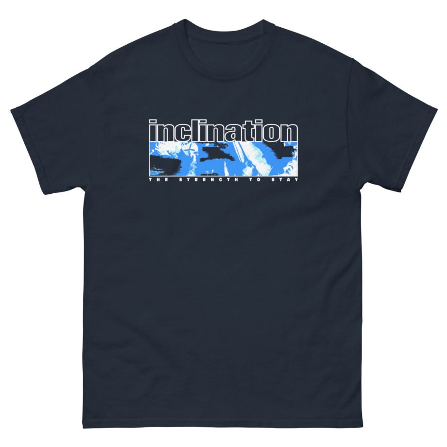 Inclination the Strength to Stay Unisex classic tee