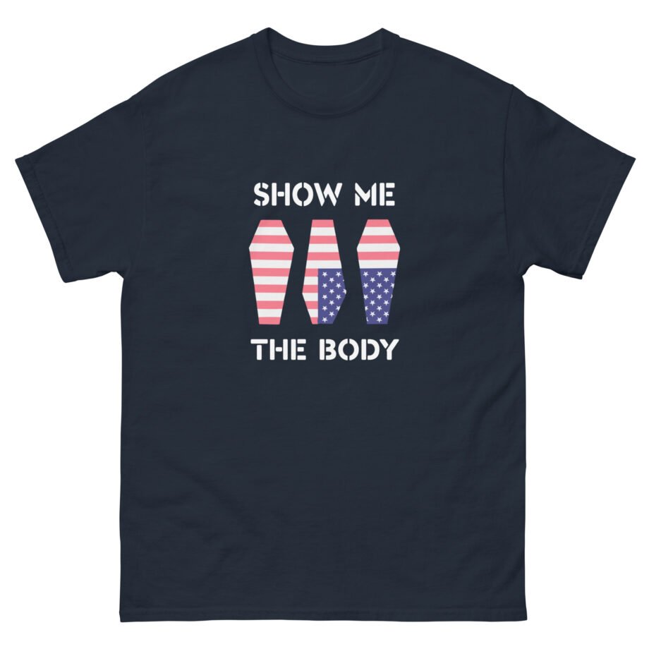 Show Me the Body Coffin Unisex classic tee