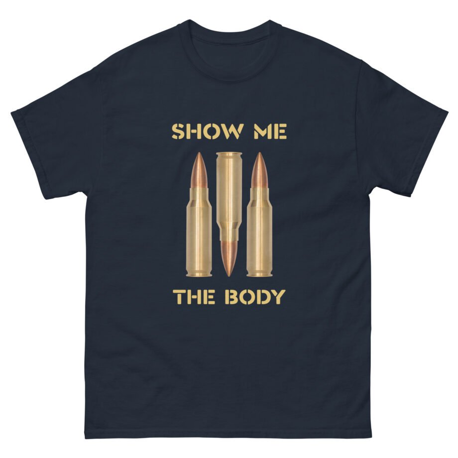 Show Me the Body Bullet Unisex classic tee