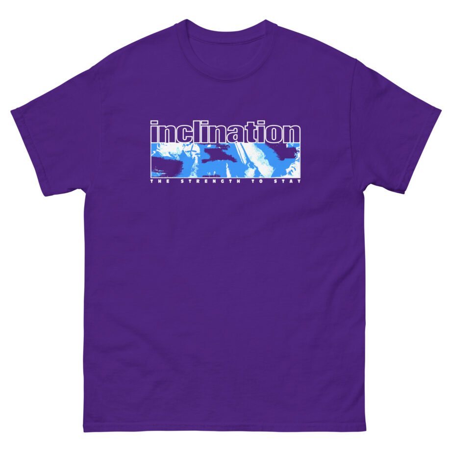 Inclination the Strength to Stay Unisex classic tee
