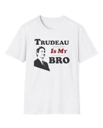 Trudeau is My Bro Justin Trudeau Unisex Softstyle T-shirt