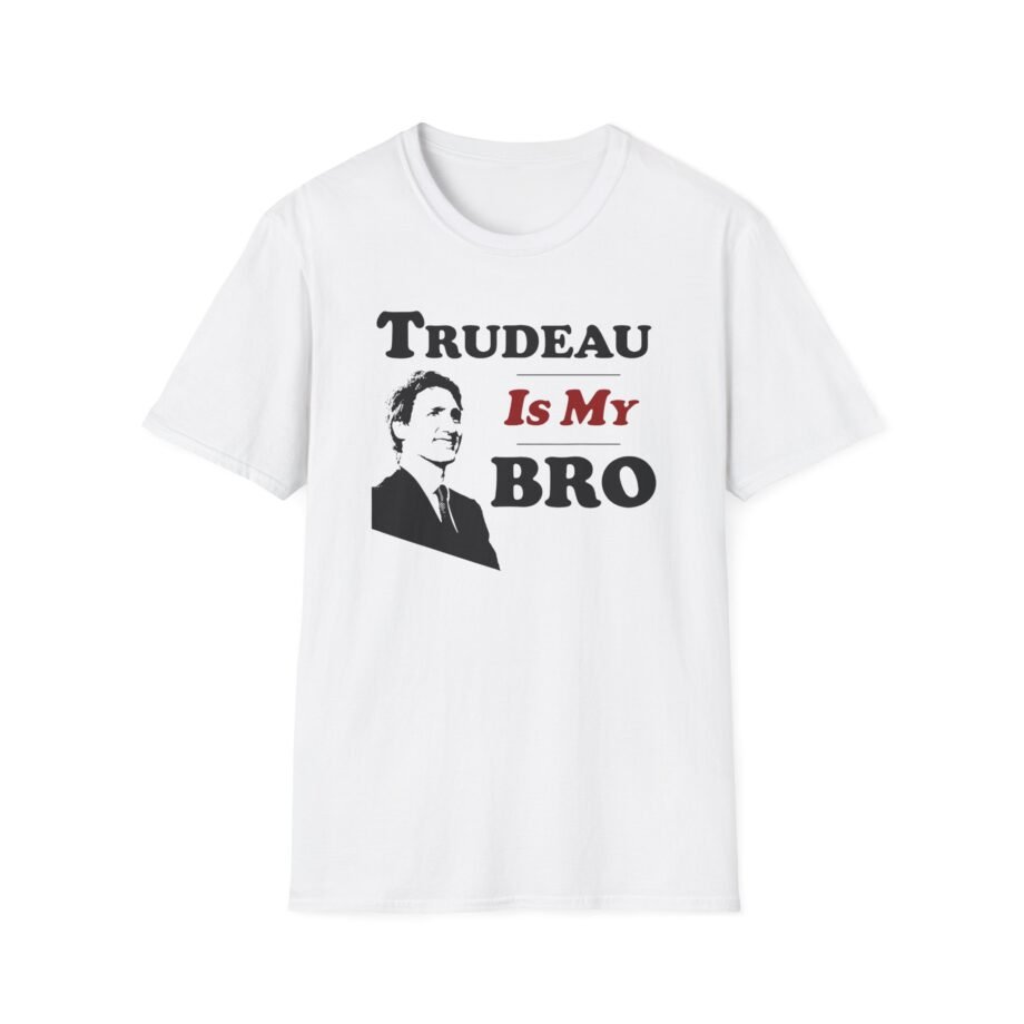 Trudeau is My Bro Justin Trudeau Unisex Softstyle T-shirt