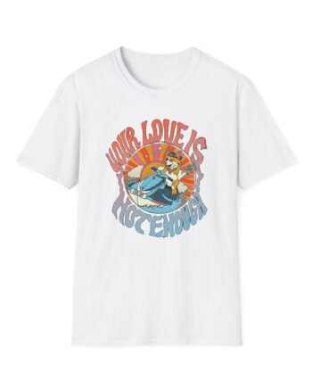 Tom Cardy Your Love is Not Enough Unisex Softstyle T-shirt