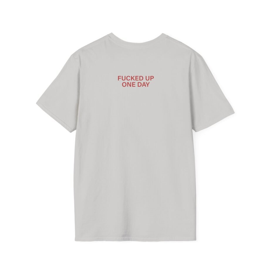 Fucked Up as Tears Go by Unisex Soft-style T-shirt