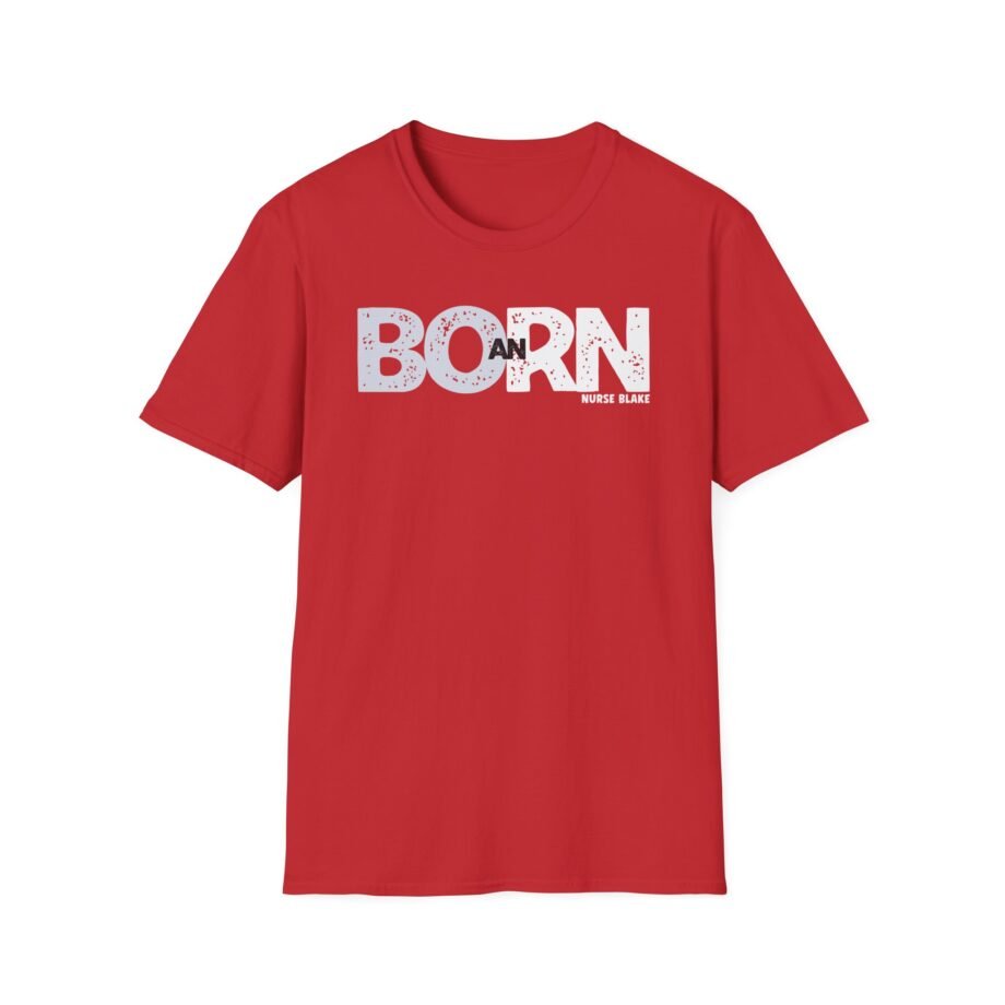 Nurse Born an Rn Unisex Softstyle T-shirt