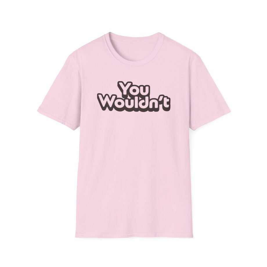 Hello Sport You Wouldn't  Unisex Softstyle T-shirt