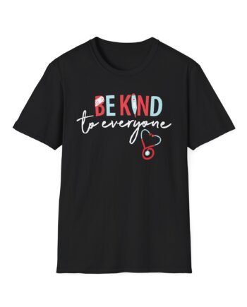 Nurse Be Kind to Everyone Unisex Softstyle T-shirt