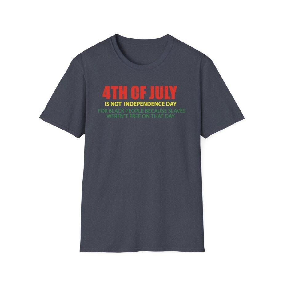 Is Not Independence Day for Black People 4th of July Unisex Softstyle T-shirt