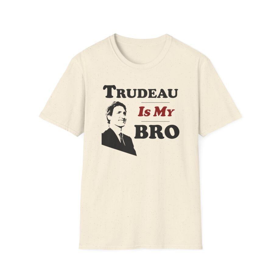 Trudeau is My Bro Justin Trudeau Unisex Softstyle T-shirt
