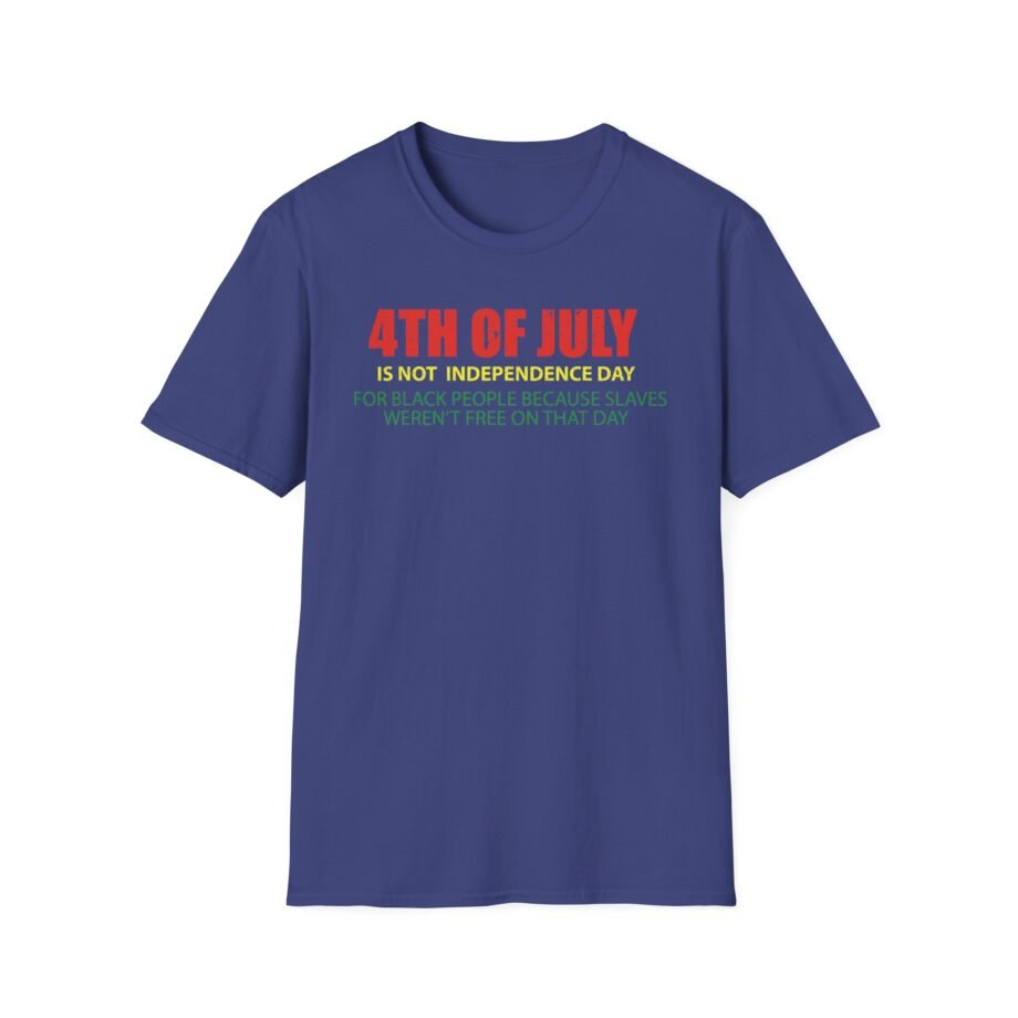 Is Not Independence Day for Black People 4th of July Unisex Softstyle T-shirt