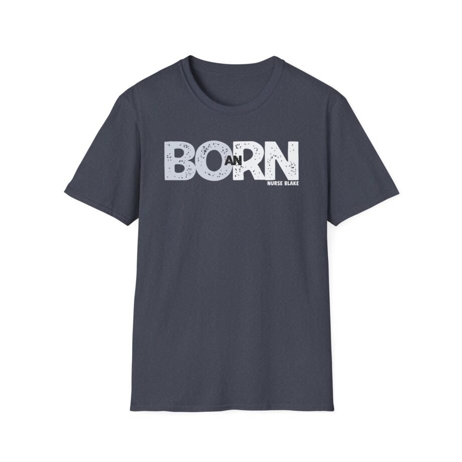 Nurse Born an Rn Unisex Softstyle T-shirt