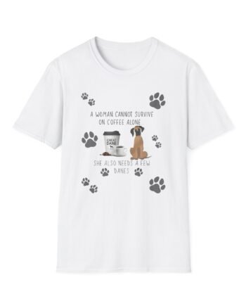Great Dane a Woman's Needs Unisex Softstyle T-shirt