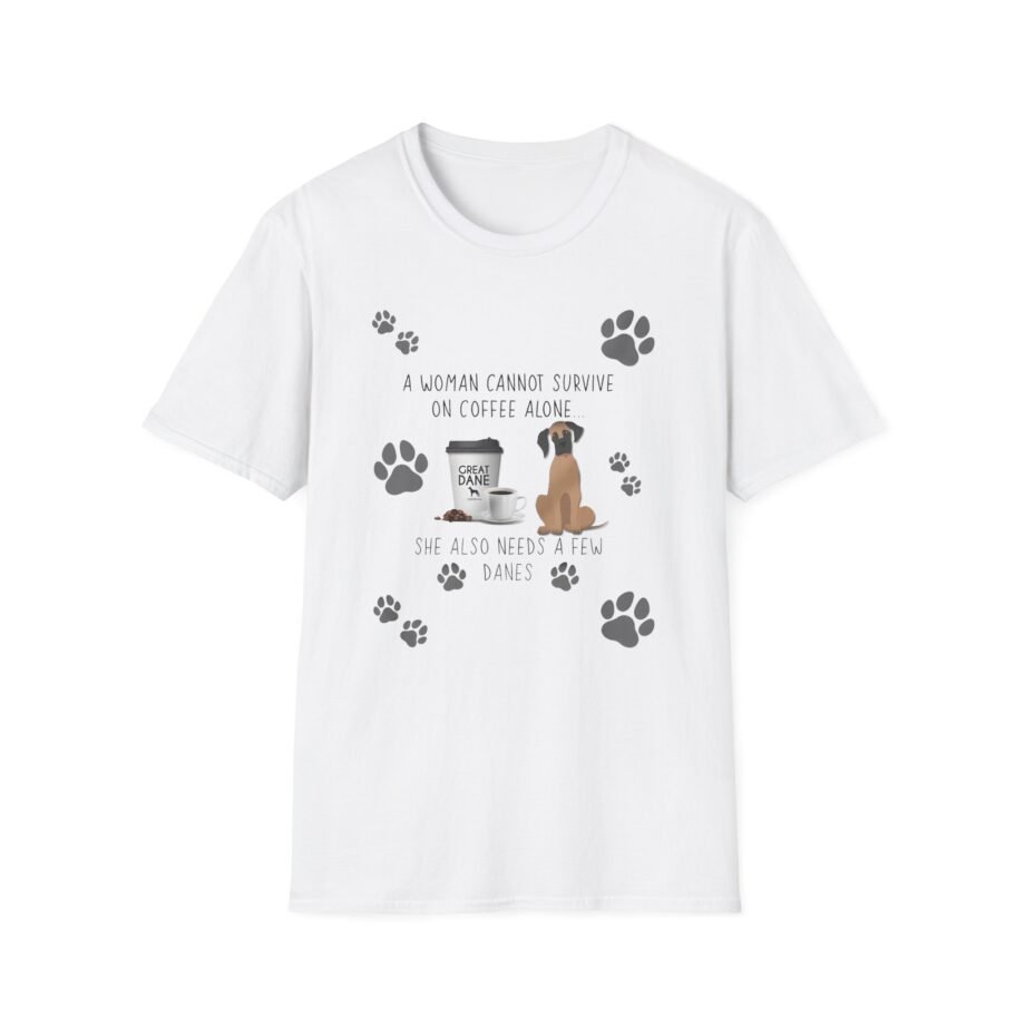 Great Dane a Woman's Needs Unisex Softstyle T-shirt