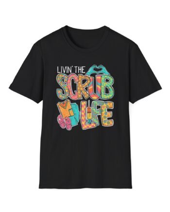 Scrub Life Nurse Unisex Softstyle T-shirt