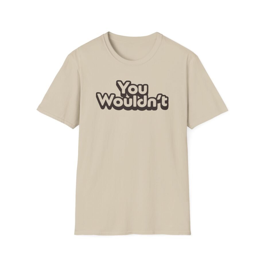 Hello Sport You Wouldn't  Unisex Softstyle T-shirt
