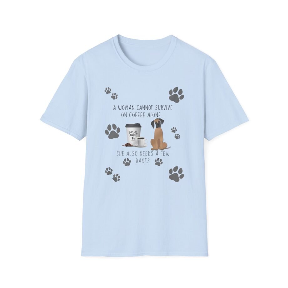 Great Dane a Woman's Needs Unisex Softstyle T-shirt