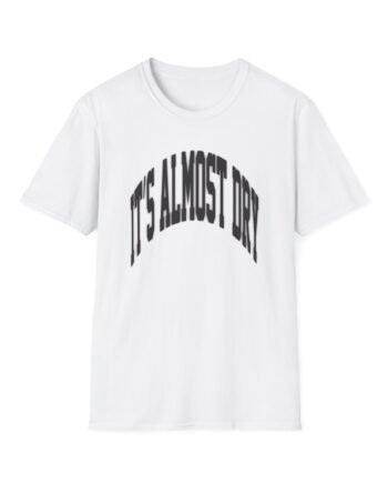 Clipse It’s Almost Dry Unisex Softstyle T-shirt